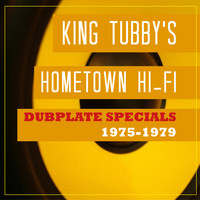King Tubby - King Tubby's Hometown Hi-Fi Dubplate Specials 1975-1979