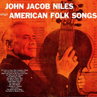 John Jacob Niles - Sings American Folk Songs