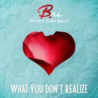 Bri (Briana Babineaux) - What You Don't Realize (feat. Chandler Moore)