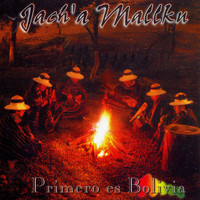 Jach'a Mallku - Primero Es Bolivia
