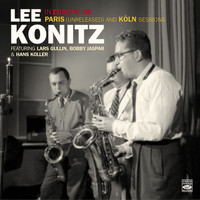 Lee Konitz - Lee Konitz in Europe '56. Paris (Unreleased) And Köln Sessions