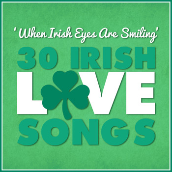 Various Artists - "When Irish Eyes Are Smiling" - 30 Irish Love Songs