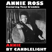 Annie Ross - Annie by Candlelight (feat. Tony Crombie) [Bonus Track Version]