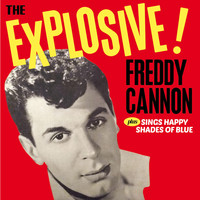Freddy Cannon - The Explosive! Freddy Cannon + Sings Happy Shades of Blue (Bonus Track Version)