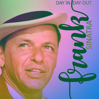 Frank Sinatra - Day In, Day Out