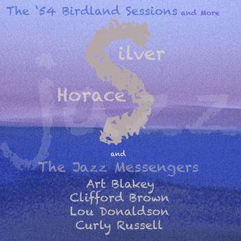Horace Silver - The '54 Birdland Sessions And More