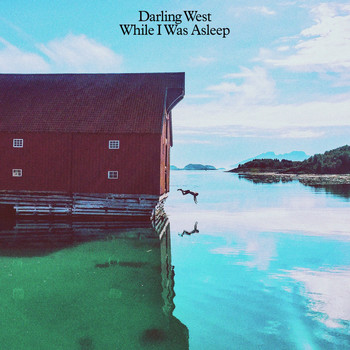 Darling West - While I Was Asleep