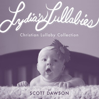 Scott Dawson - Lydia's Lullabies: Christian Lullaby Collection