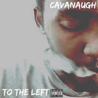 Cavanaugh - To the Left