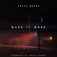 Chase Moore - Make It Work
