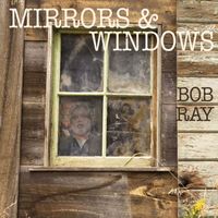 Bob Ray - Mirrors & Windows