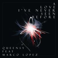 Queensy - A Love I've Never Seen Before