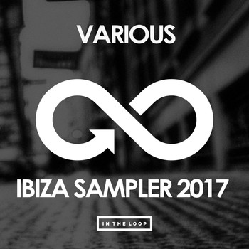 Various Artists - In The Loop Ibiza Sampler 2017