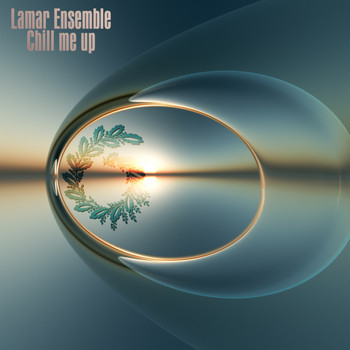 Lamar Ensemble - Chill Me Up
