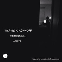 Travis Kirchhoff - Methodical