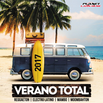Various Artists - Verano Total 2017 (Reggaeton, Electro Latino, Mambo & Moombahton)