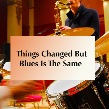 Various Artists - Things Change But Blues Is The Same