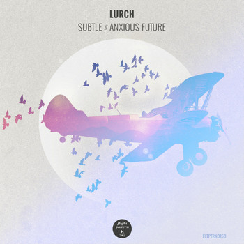 Lurch - Subtle / Anxious Future