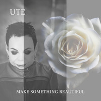 Ute - Make Something Beautiful