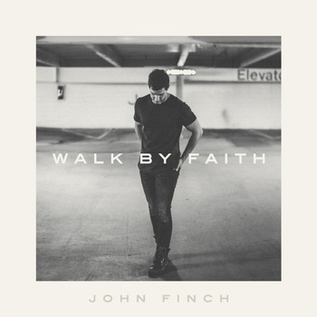 John Finch - Walk by Faith