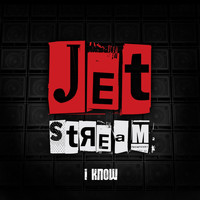 Jetstream - I Know