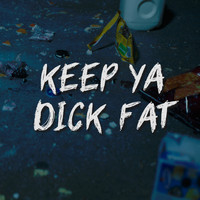 Tiny Meat Gang - Keep Ya Dick Fat