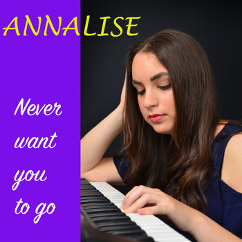 Annalise - Never want you to go