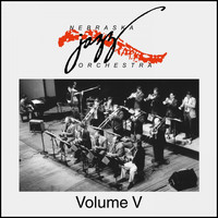 Nebraska Jazz Orchestra - Nebraska Jazz Orchestra Volume V