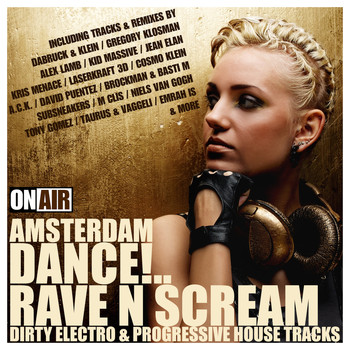 Various Artists - Amsterdam Dance!... Rave N Scream (Dirty Electro & Progressive House Tracks) (Explicit)