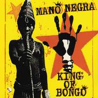Mano Negra / - King Of Bongo
