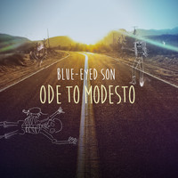 Blue-Eyed Son - Ode to Modesto