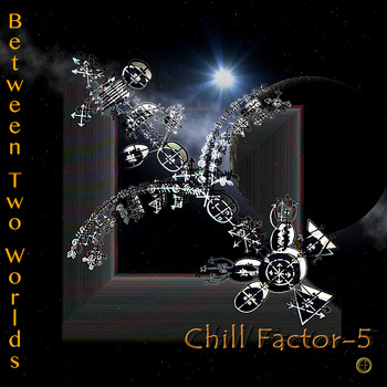 Chill Factor-5 - Between Two Worlds