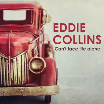 Eddie Collins - Can't Face Life Alone