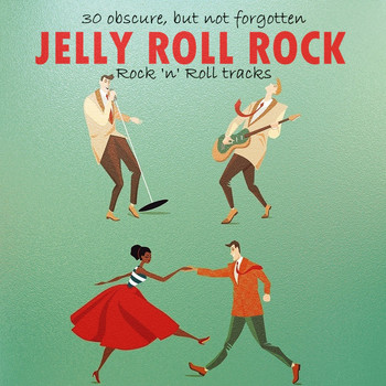 Various Artists - Jelly Roll Rock: 30 Obscure, But Not Forgotten Rock 'N' Roll Tracks