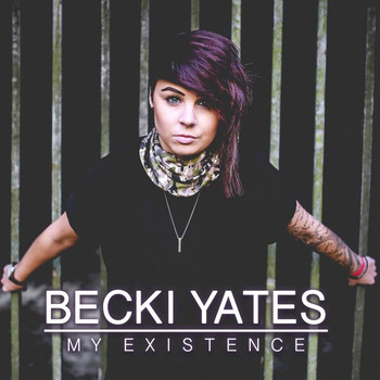 Becki Yates - My Existence