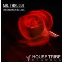 Mr. ThruouT - Unconditional Love