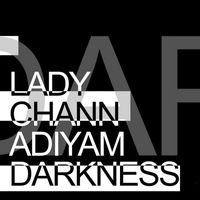 Lady Chann - Darkness (feat. Adiyam)