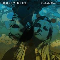 Dusky Grey - Call Me Over