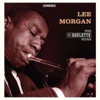 Lee Morgan - The Roulette Sides (In Mono)