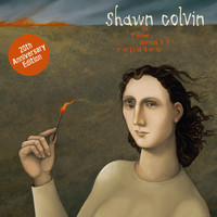 Shawn Colvin - A Few Small Repairs: 20th Anniversary Edition