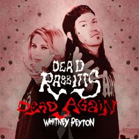 The Dead Rabbitts - Dead Again (feat. Whitney Peyton) (Remix)