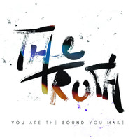 The Truth - You Are the Sound You Make