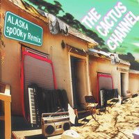 The Cactus Channel - Alaska (Sp00ky Remix)