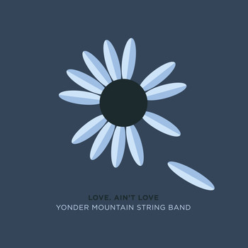 Yonder Mountain String Band - Love. Ain't Love