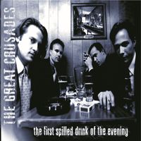 The Great Crusades - The First Spilled Drink of the Evening (Expanded Reissue)