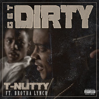 T-Nutty - Get Dirty (feat. Brotha Lynch) (Explicit)