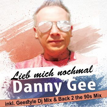Danny Gee - Lieb mich nochmal (Geestyle DJ Mix & Back 2 the 90s Mix)