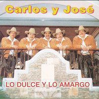 Carlos Y José - Lo Dulce Y Lo Amargo