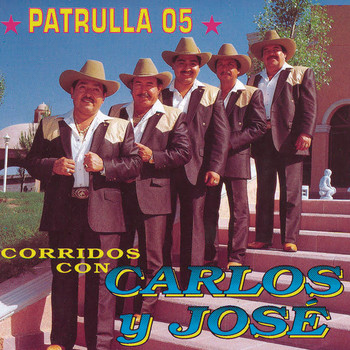Carlos Y José - Patrulla 05 Corridos Con