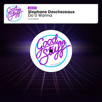 Stephane deschezeaux - Do U Wanna